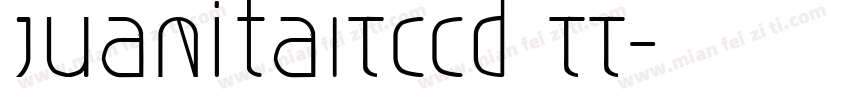 JuanitaITCCd TT字体转换